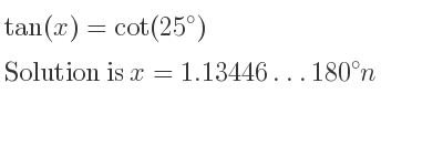 tan(x)=cot(25)